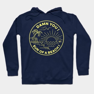 SUN OF A BEACH ! Hoodie